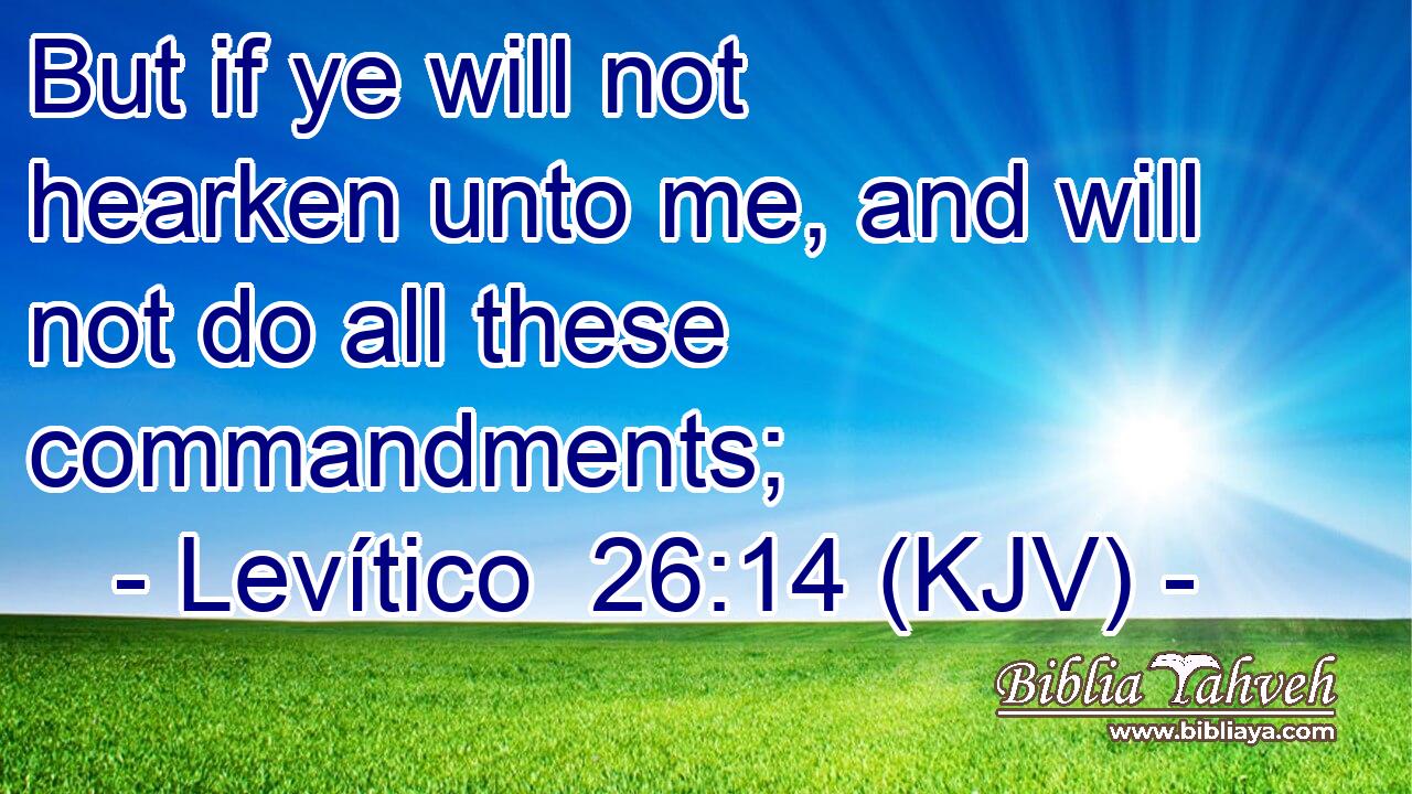But if ye will not hearken unto me, and will not do all these commandments;