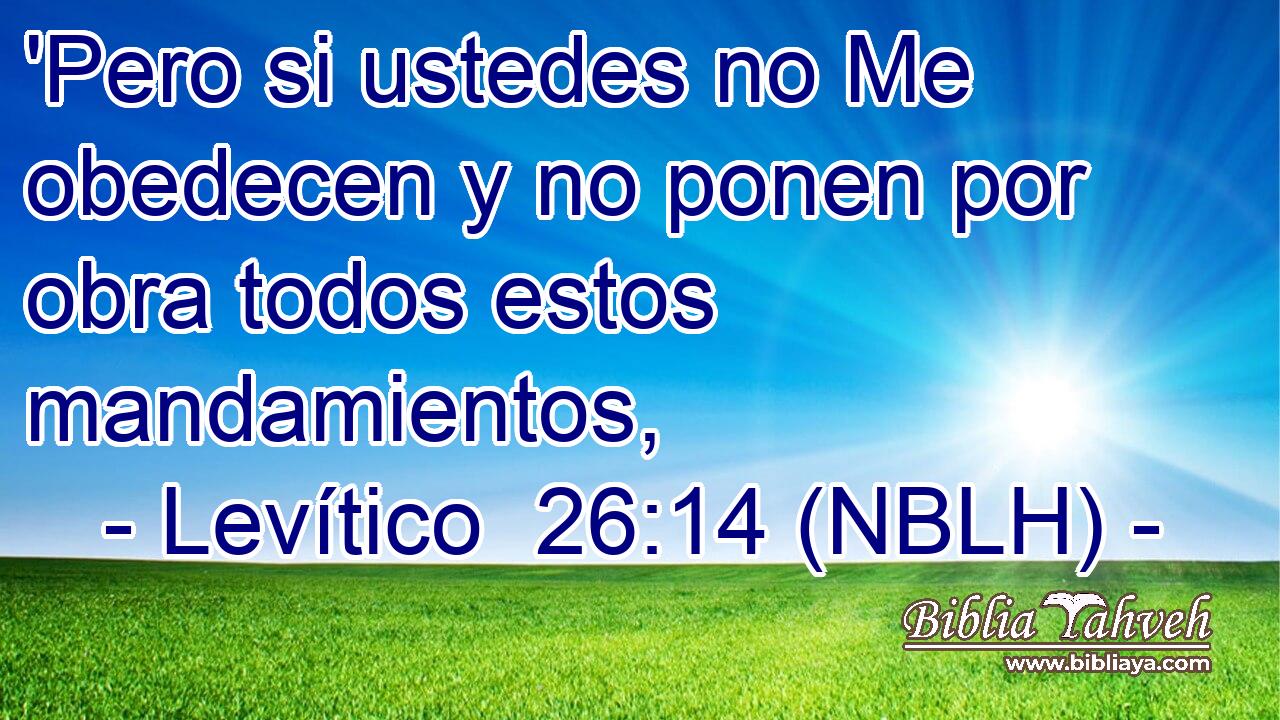  'Pero si ustedes no Me obedecen y no ponen por obra todos estos mandamientos, 