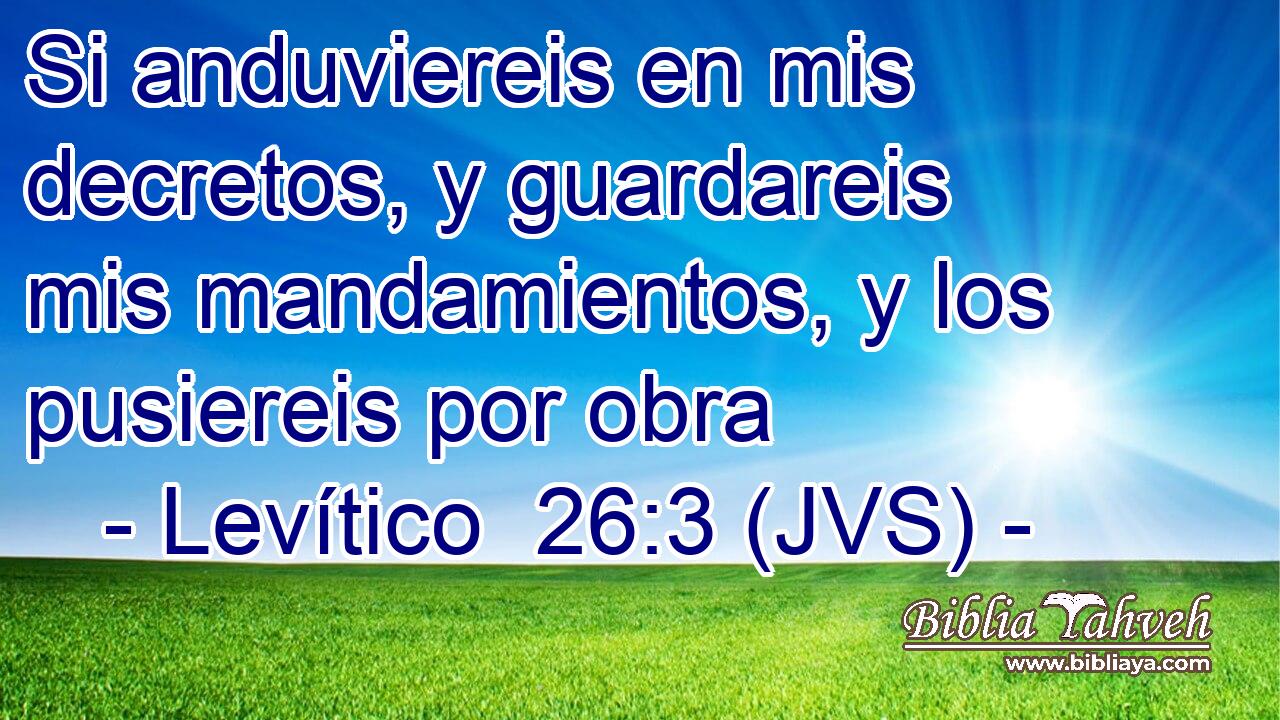 Si anduviereis en mis decretos, y guardareis mis mandamientos, y los pusiereis por obra