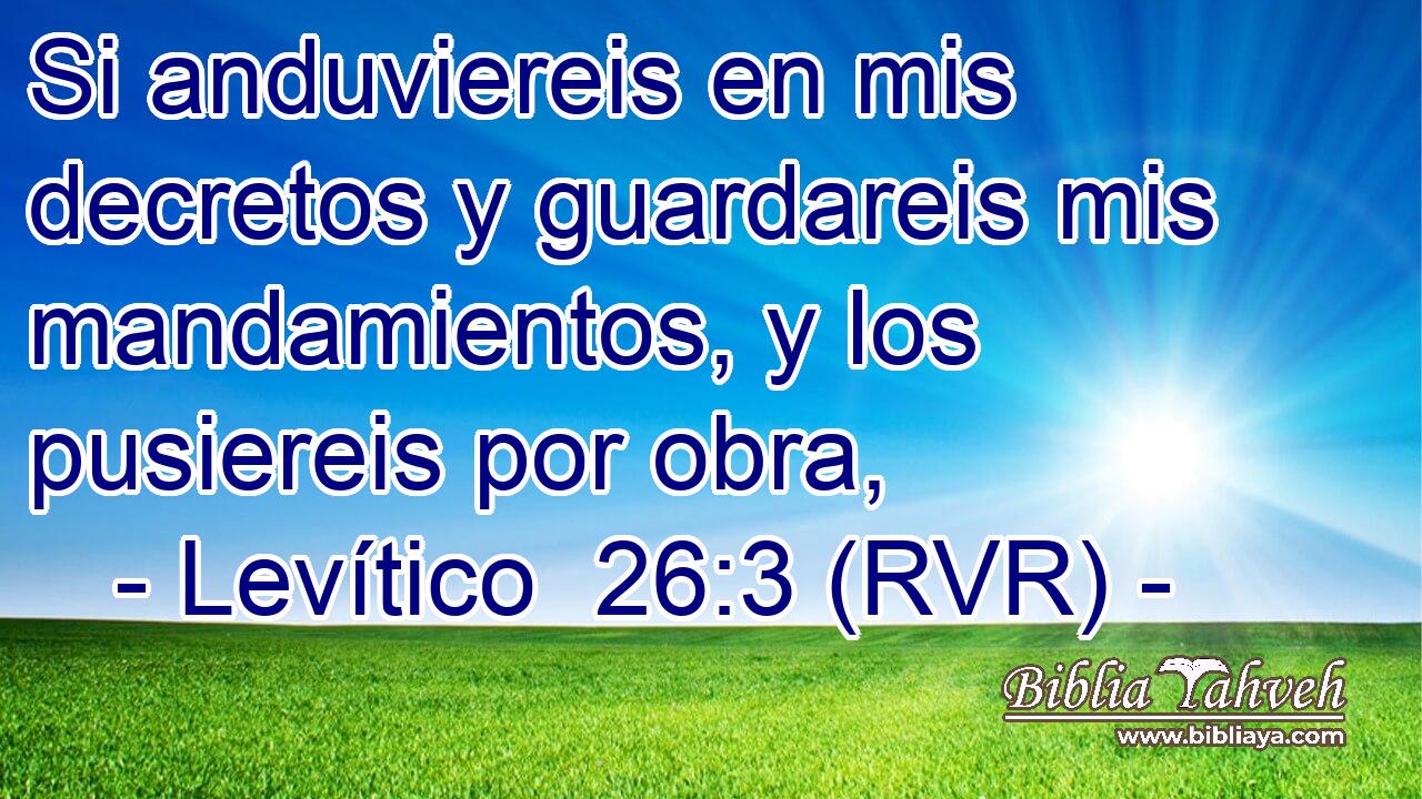 Si anduviereis en mis decretos y guardareis mis mandamientos, y los pusiereis por obra,