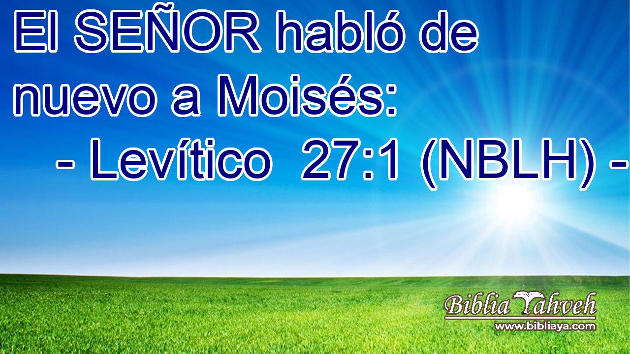  El SEÑOR habló de nuevo a Moisés: 
