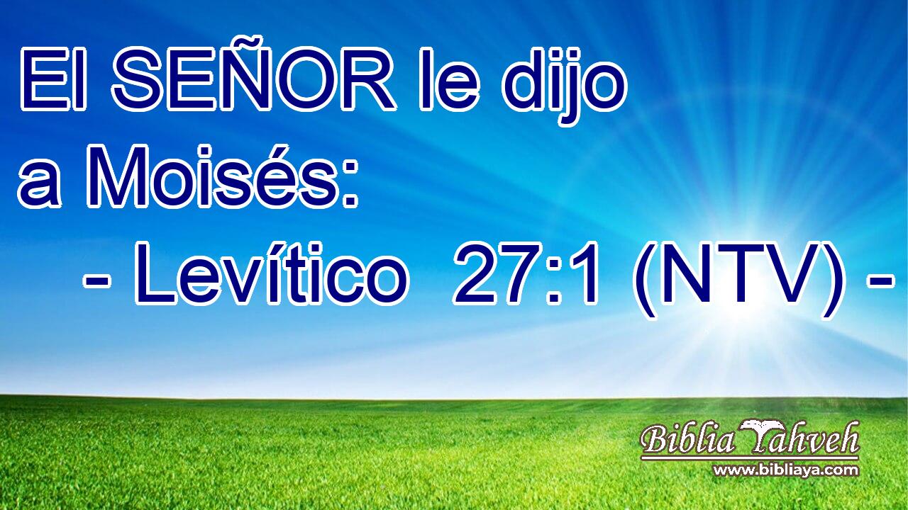 El SEÑOR le dijo a Moisés: