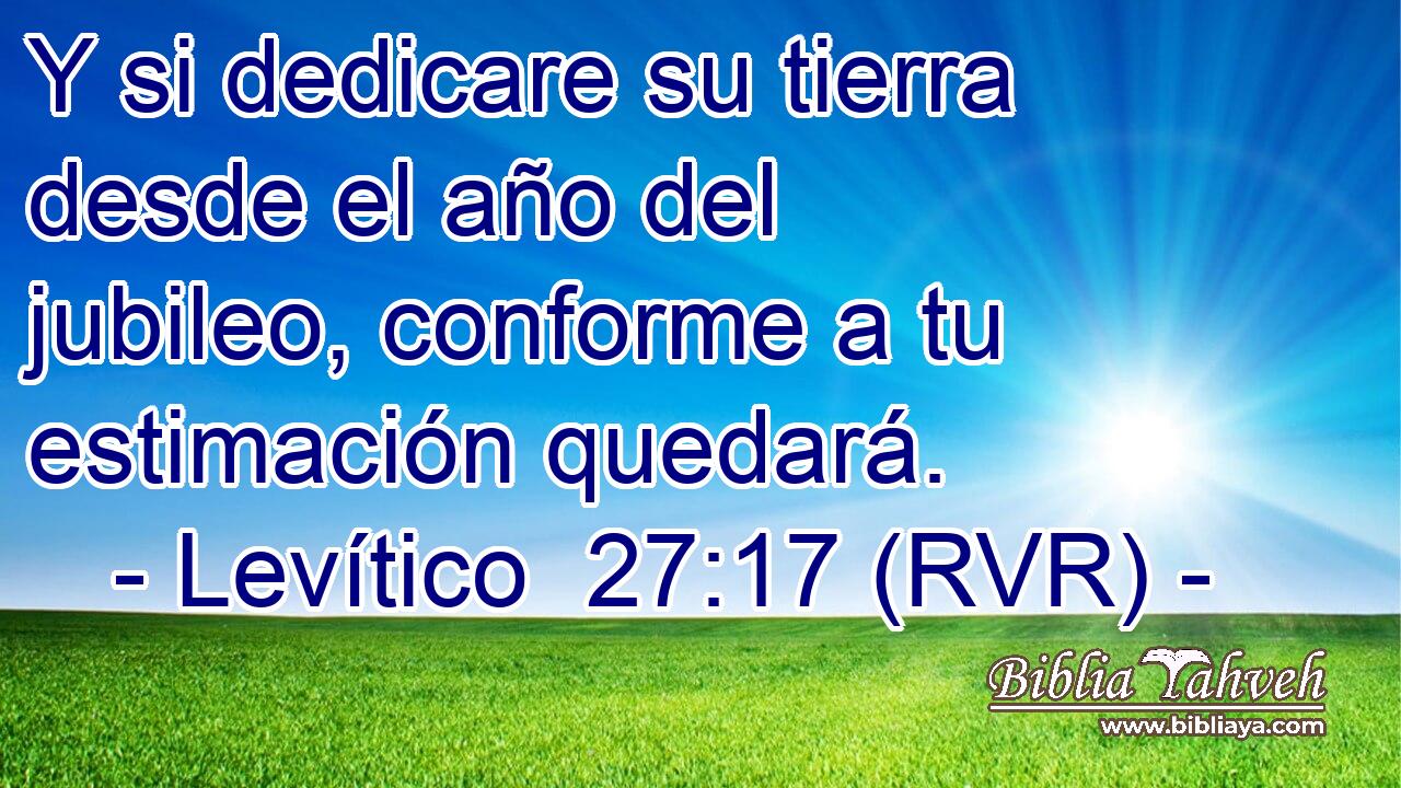 Y si dedicare su tierra desde el año del jubileo, conforme a tu estimación quedará.