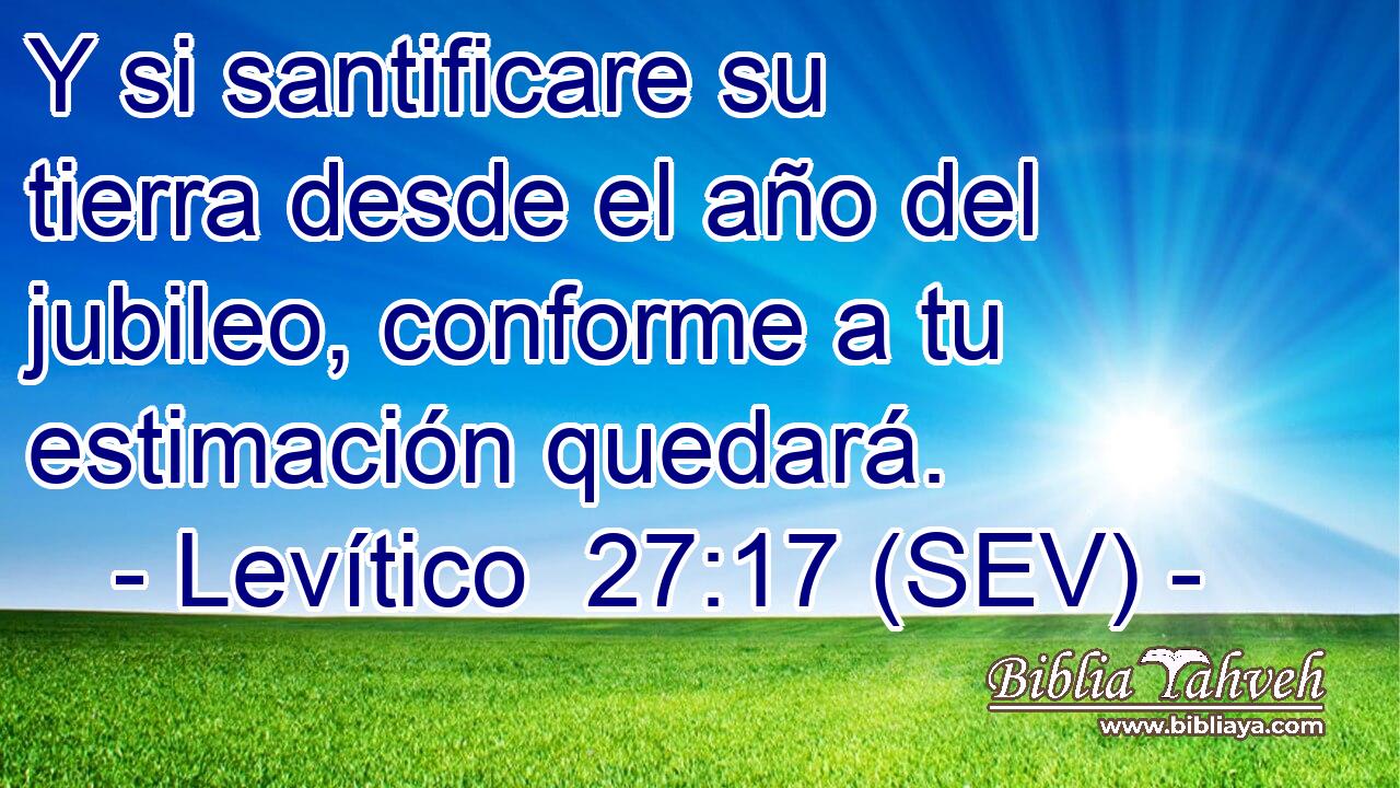 Y si santificare su tierra desde el año del jubileo, conforme a tu estimación quedará.
