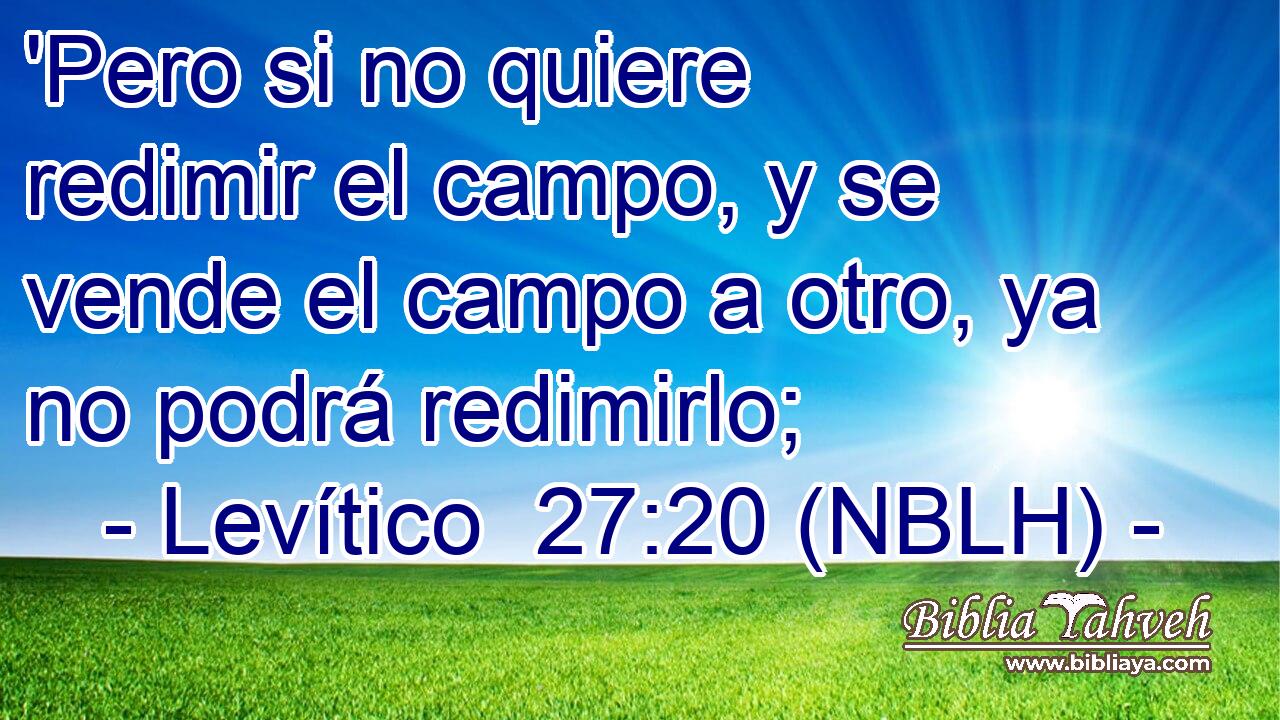  'Pero si no quiere redimir el campo, y se vende el campo a otro, ya no podrá redimirlo; 