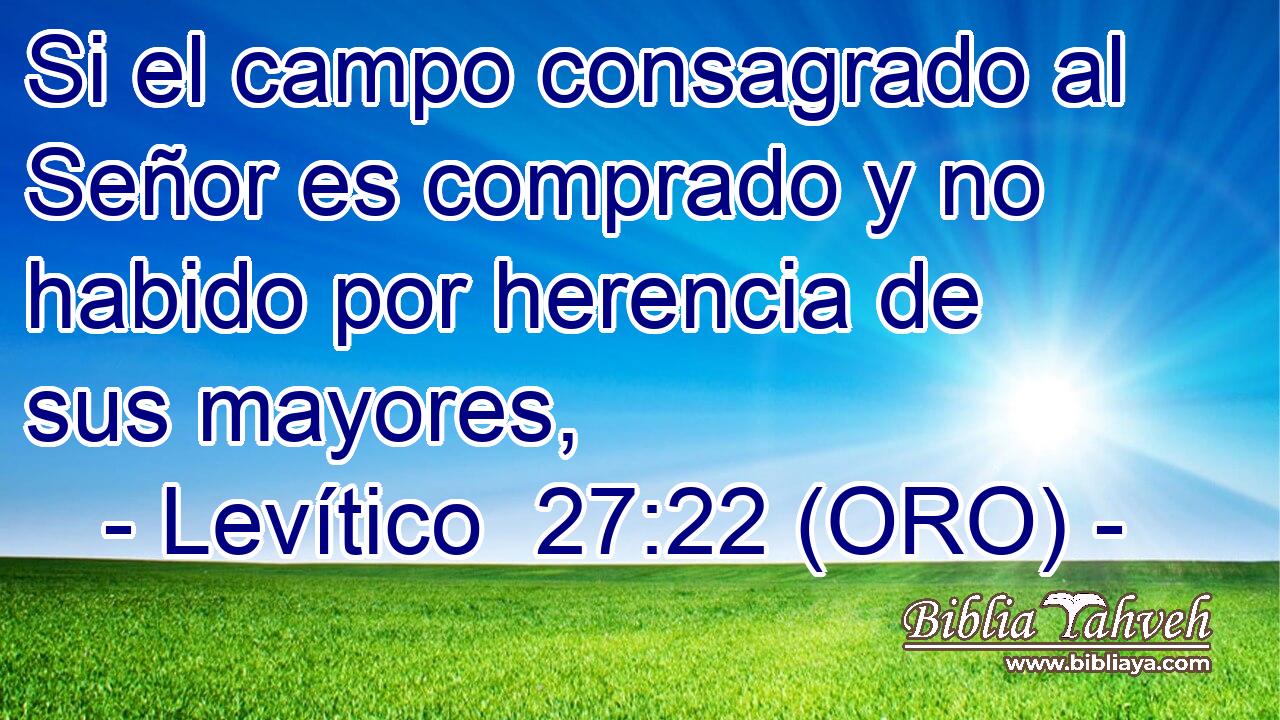  Si el campo consagrado al Señor es comprado y no habido por herencia de sus mayores, 