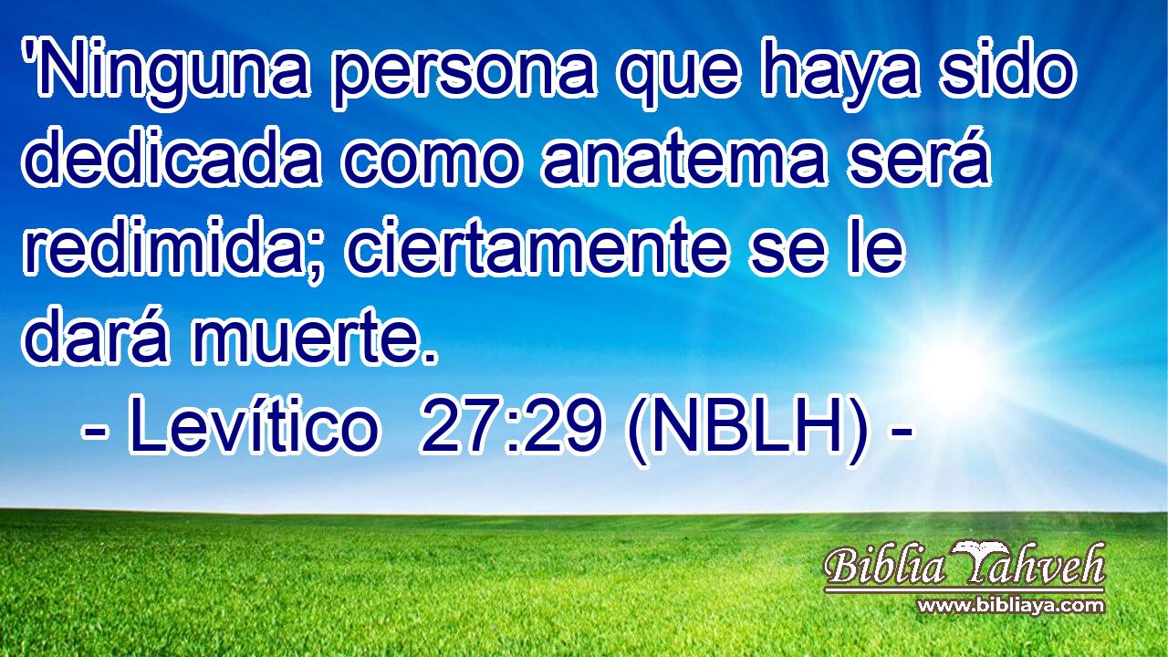  'Ninguna persona que haya sido dedicada como anatema será redimida; ciertamente se le dará muerte. 