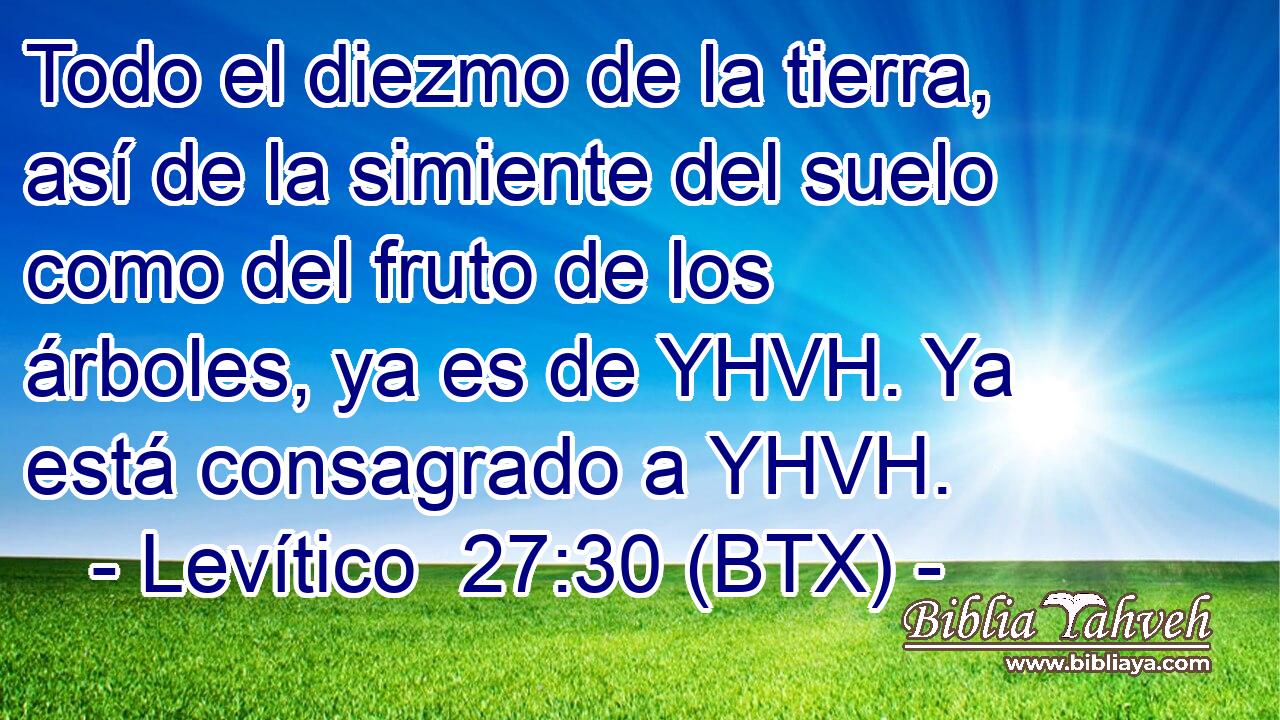 Todo el diezmo de la tierra, así de la simiente del suelo como del fruto de los árboles, ya es de YHVH. Ya está consagrado a YHVH.