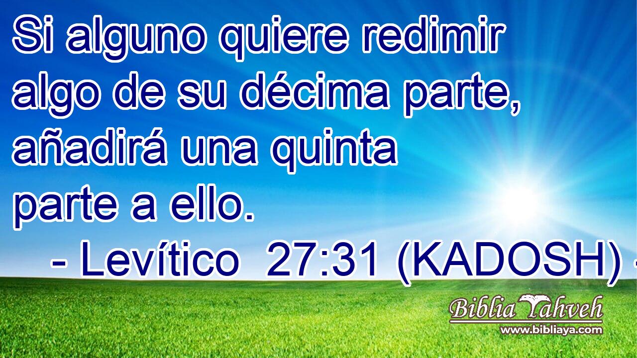  Si alguno quiere redimir algo de su décima parte, añadirá una quinta parte a ello. 