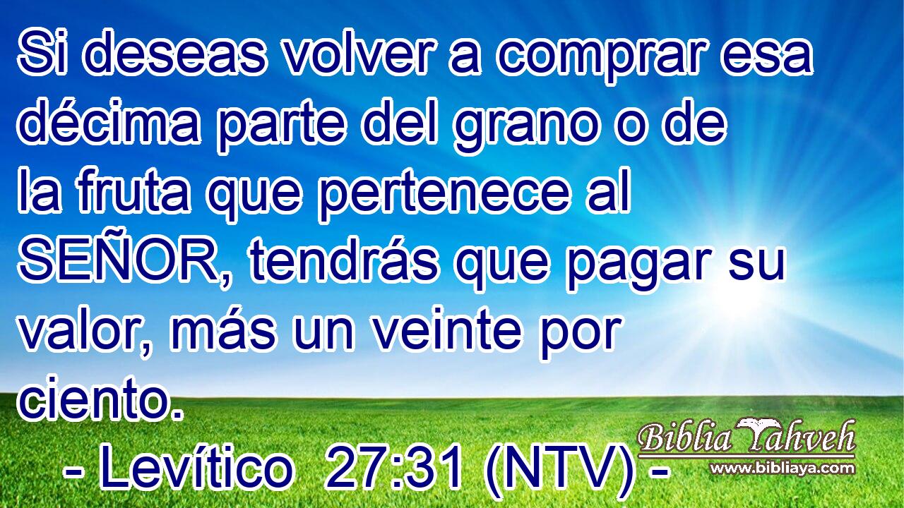 Si deseas volver a comprar esa décima parte del grano o de la fruta que pertenece al SEÑOR, tendrás que pagar su valor, más un veinte por ciento.