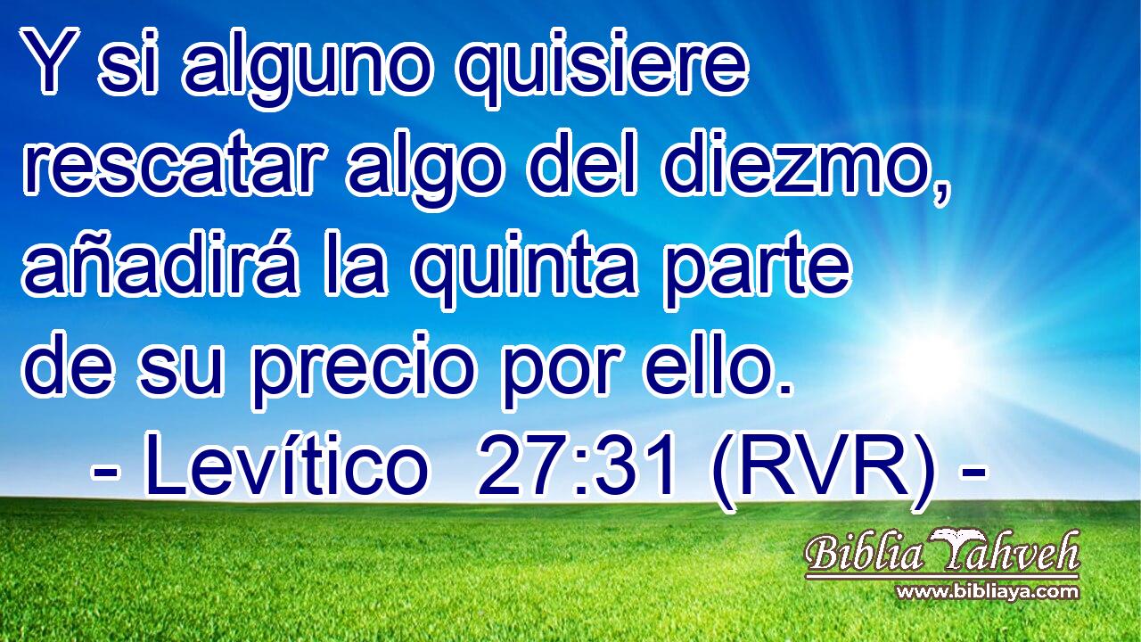Y si alguno quisiere rescatar algo del diezmo, añadirá la quinta parte de su precio por ello.