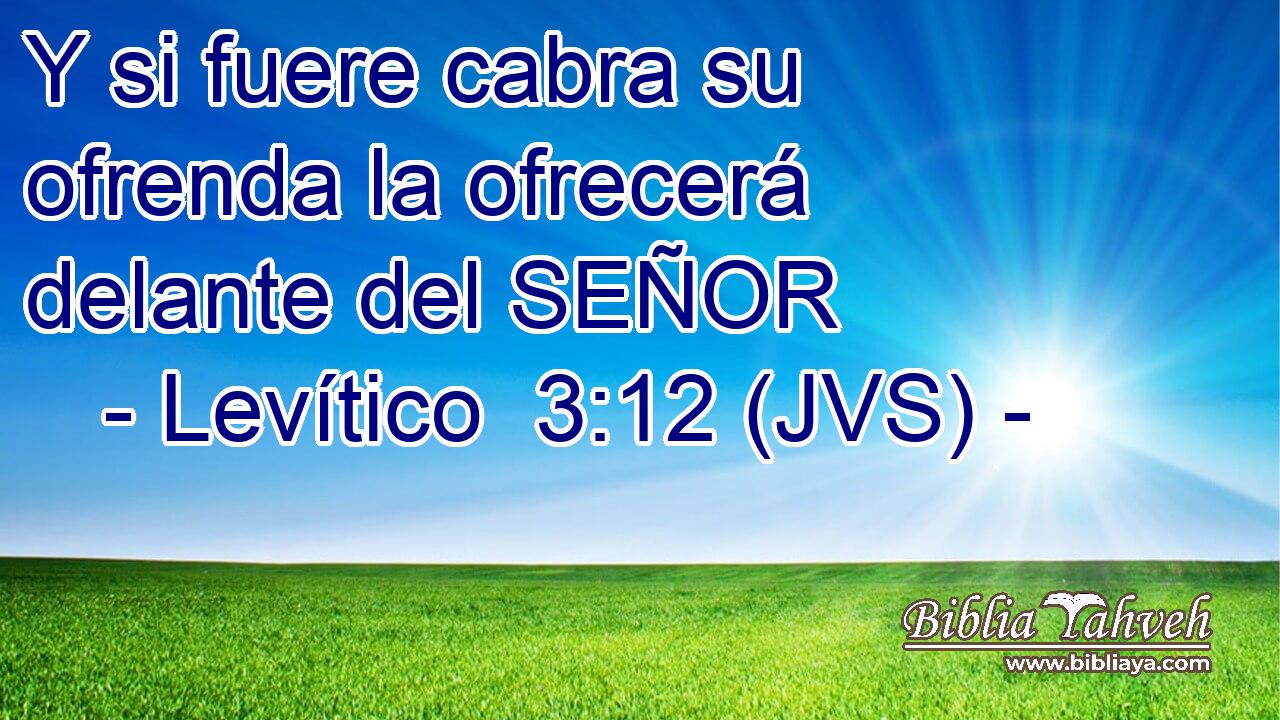 Y si fuere cabra su ofrenda la ofrecerá delante del SEÑOR
