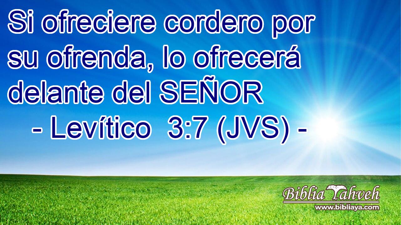 Si ofreciere cordero por su ofrenda, lo ofrecerá delante del SEÑOR