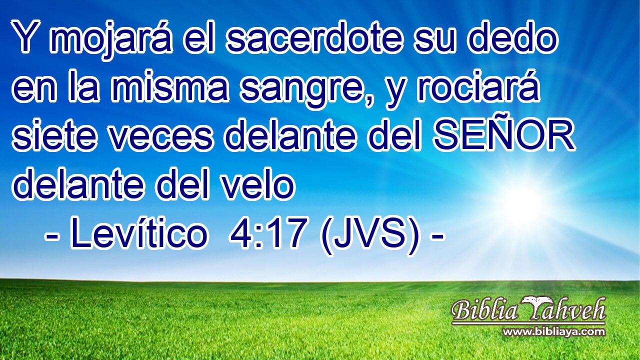 Y mojará el sacerdote su dedo en la misma sangre, y rociará siete veces delante del SEÑOR delante del velo