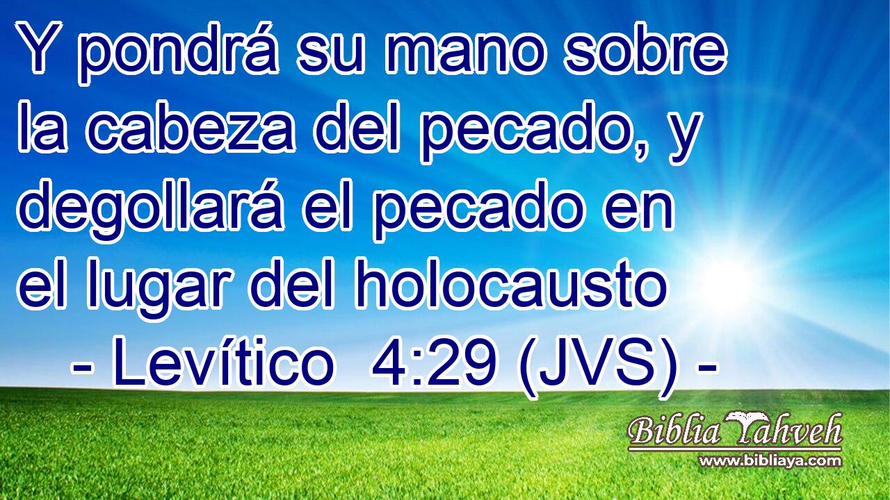 Y pondrá su mano sobre la cabeza del pecado, y degollará el pecado en el lugar del holocausto