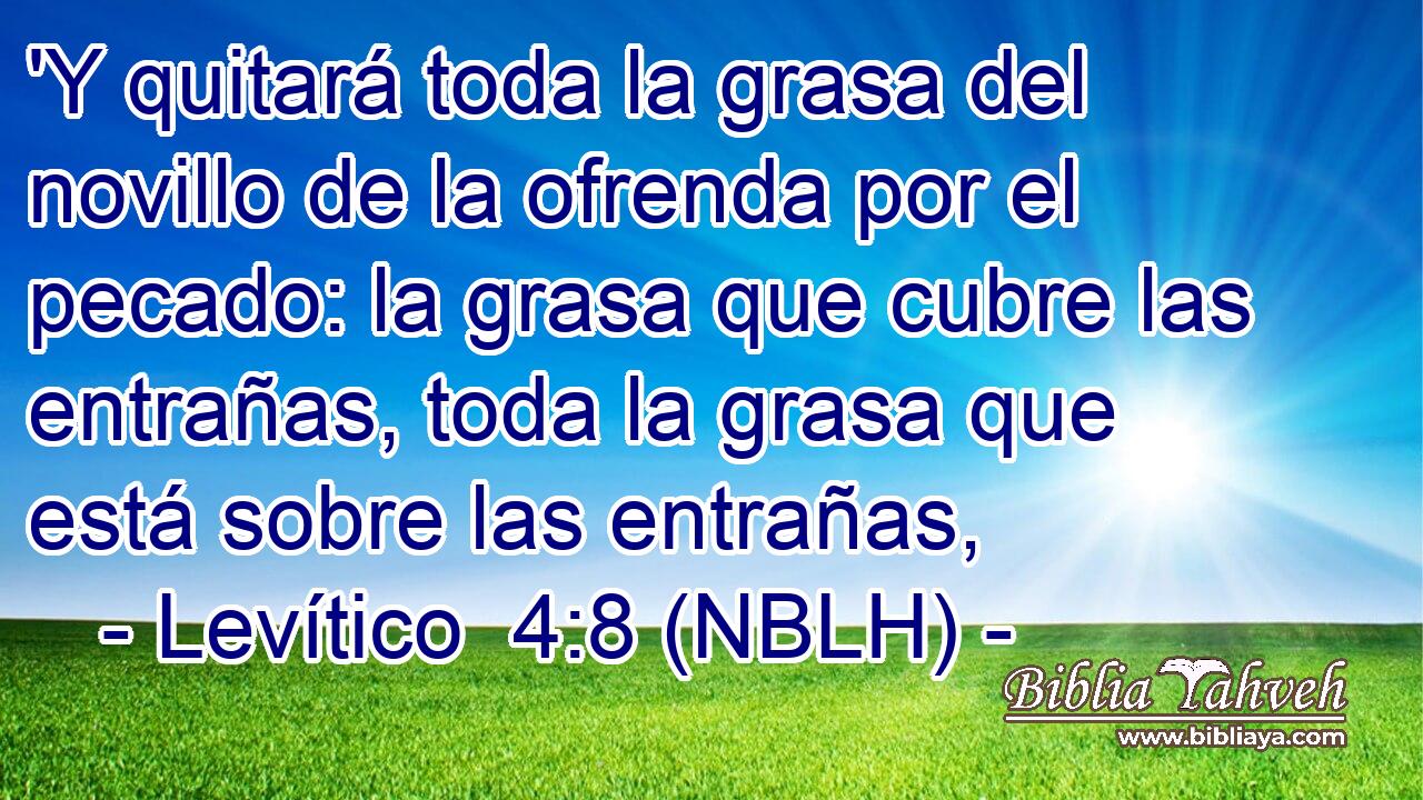  'Y quitará toda la grasa del novillo de la ofrenda por el pecado: la grasa que cubre las entrañas, toda la grasa que está sobre las entrañas, 