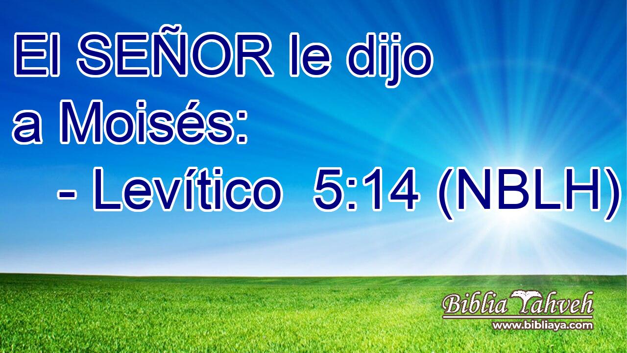  El SEÑOR le dijo a Moisés: 
