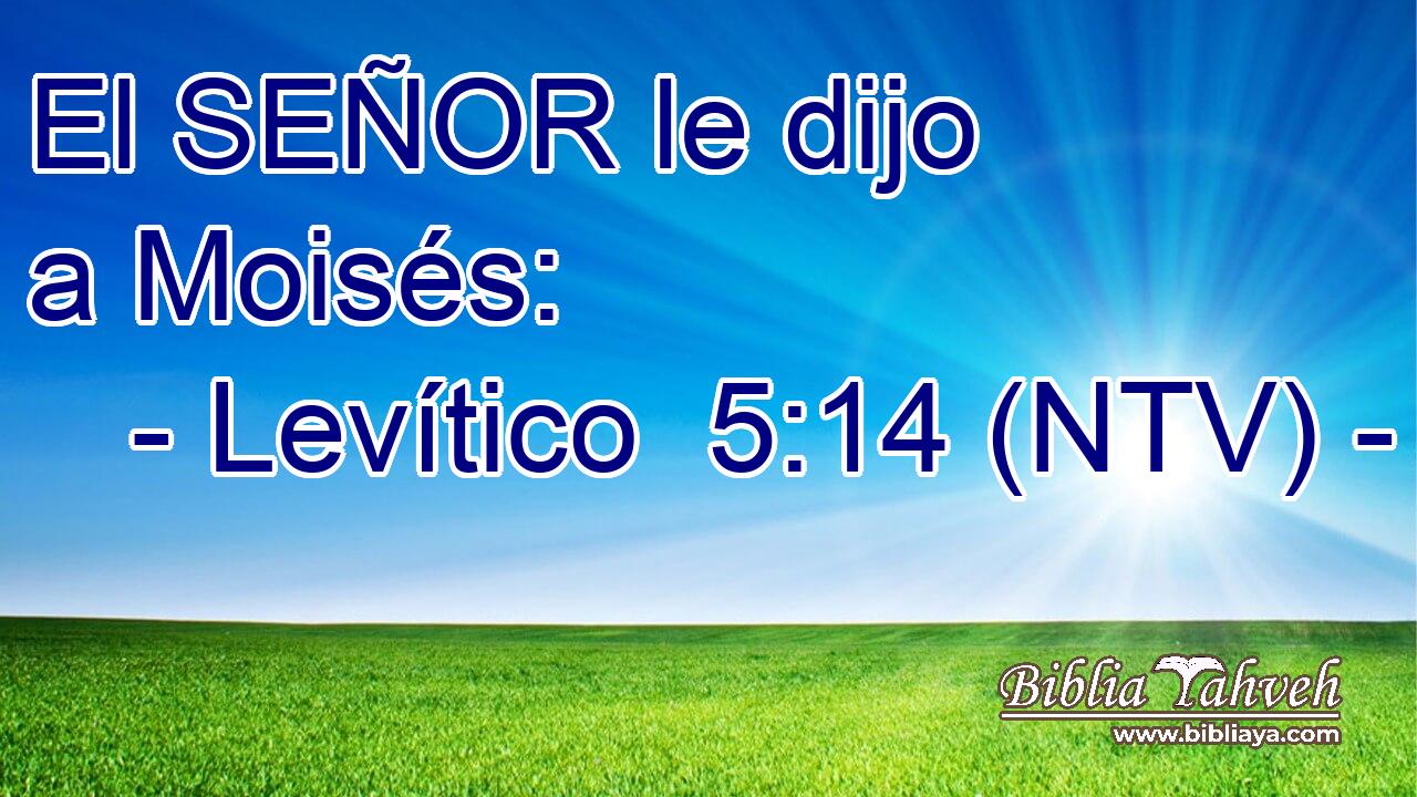 El SEÑOR le dijo a Moisés: