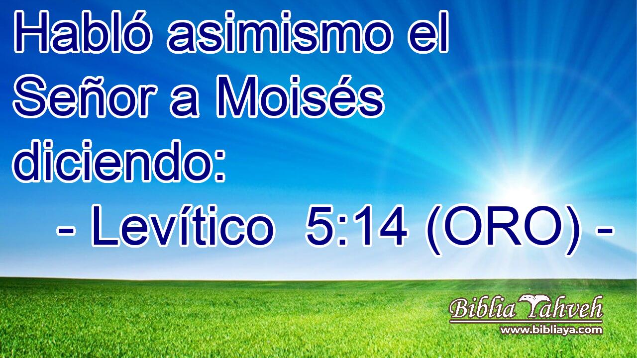  Habló asimismo el Señor a Moisés diciendo: 