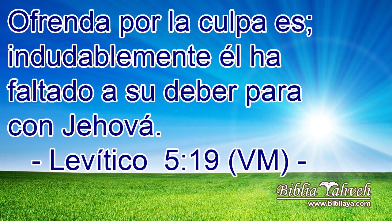  Ofrenda por la culpa es; indudablemente él ha faltado a su deber para con Jehová. 