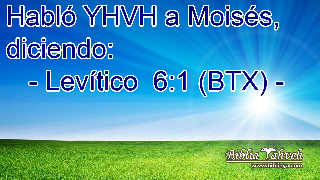 Habló YHVH a Moisés, diciendo: