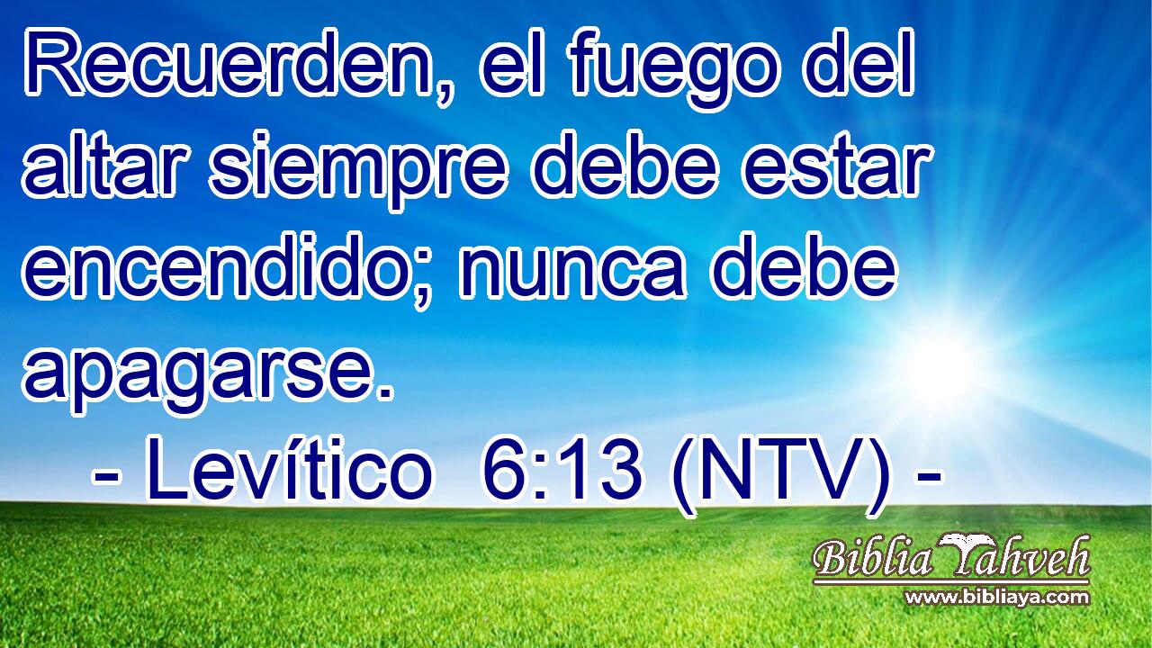 Recuerden, el fuego del altar siempre debe estar encendido; nunca debe apagarse.