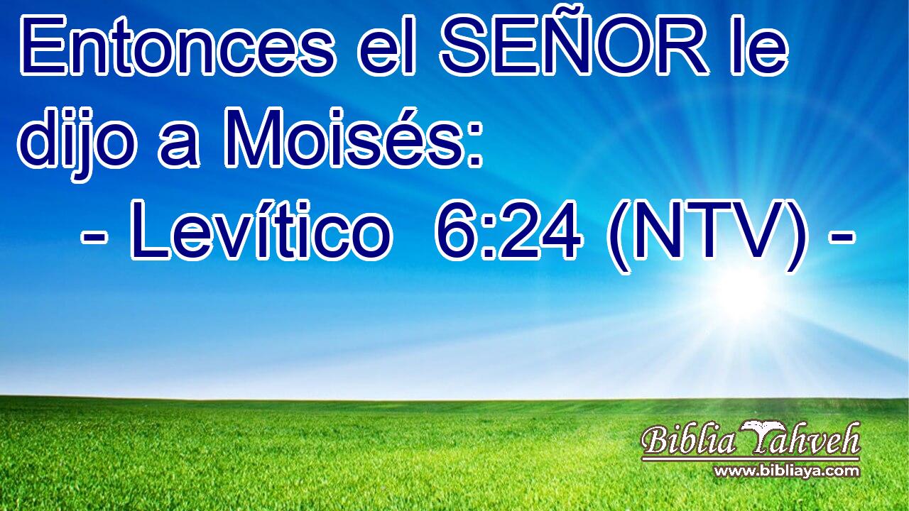 Entonces el SEÑOR le dijo a Moisés: