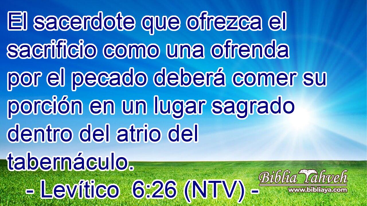 El sacerdote que ofrezca el sacrificio como una ofrenda por el pecado deberá comer su porción en un lugar sagrado dentro del atrio del tabernáculo.