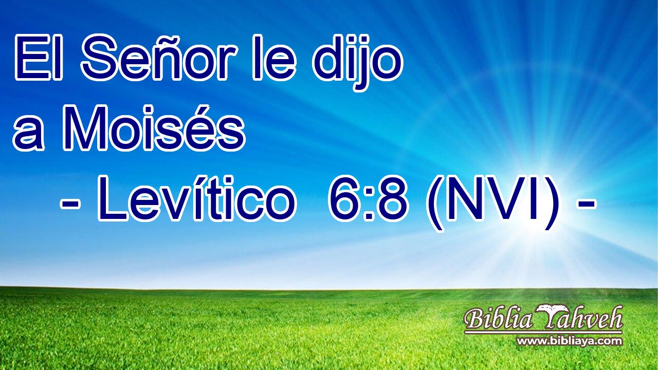  El Señor le dijo a Moisés 