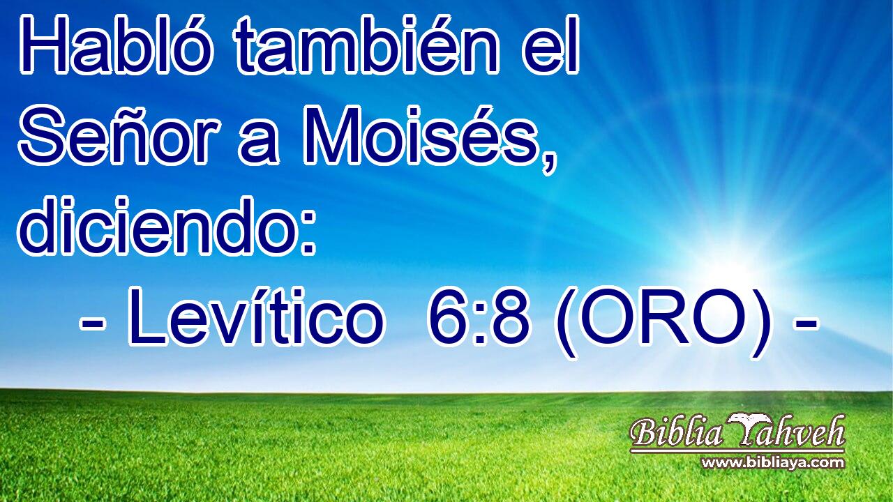  Habló también el Señor a Moisés, diciendo: 