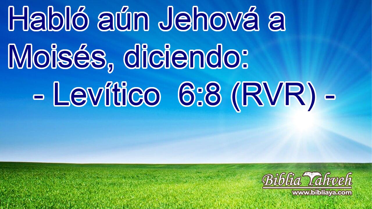 Habló aún Jehová a Moisés, diciendo: