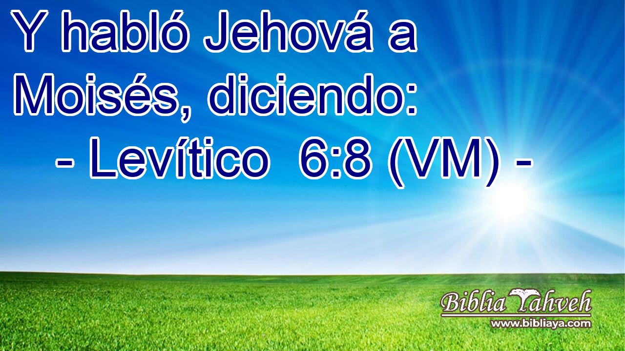  Y habló Jehová a Moisés, diciendo: 