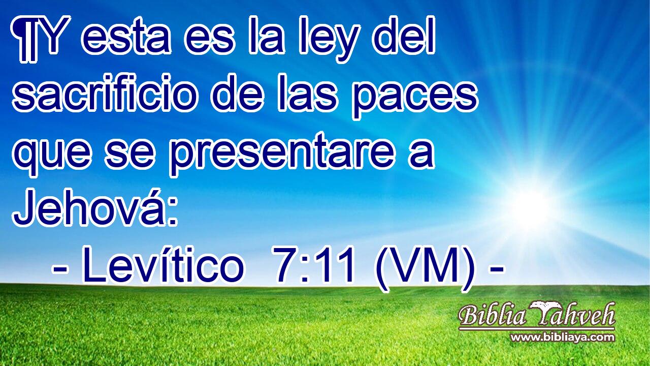 ¶Y esta es la ley del sacrificio de las paces que se presentare a Jehová: 