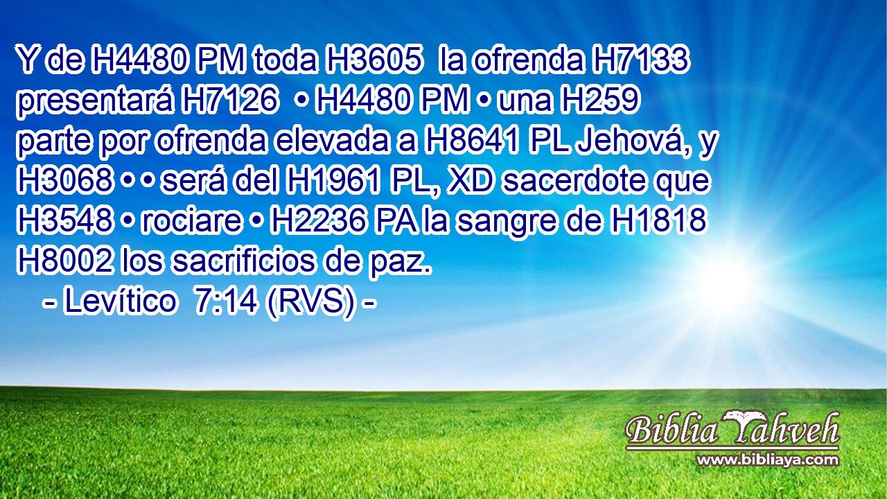 Y de H4480 PM toda H3605  la ofrenda H7133  presentará H7126  • H4480 PM • una H259  parte por ofrenda elevada a H8641 PL Jehová, y H3068 • • será del H1961 PL, XD sacerdote que H3548 • rociare • H2236 PA la sangre de H1818 H8002 los sacrificios de paz. 