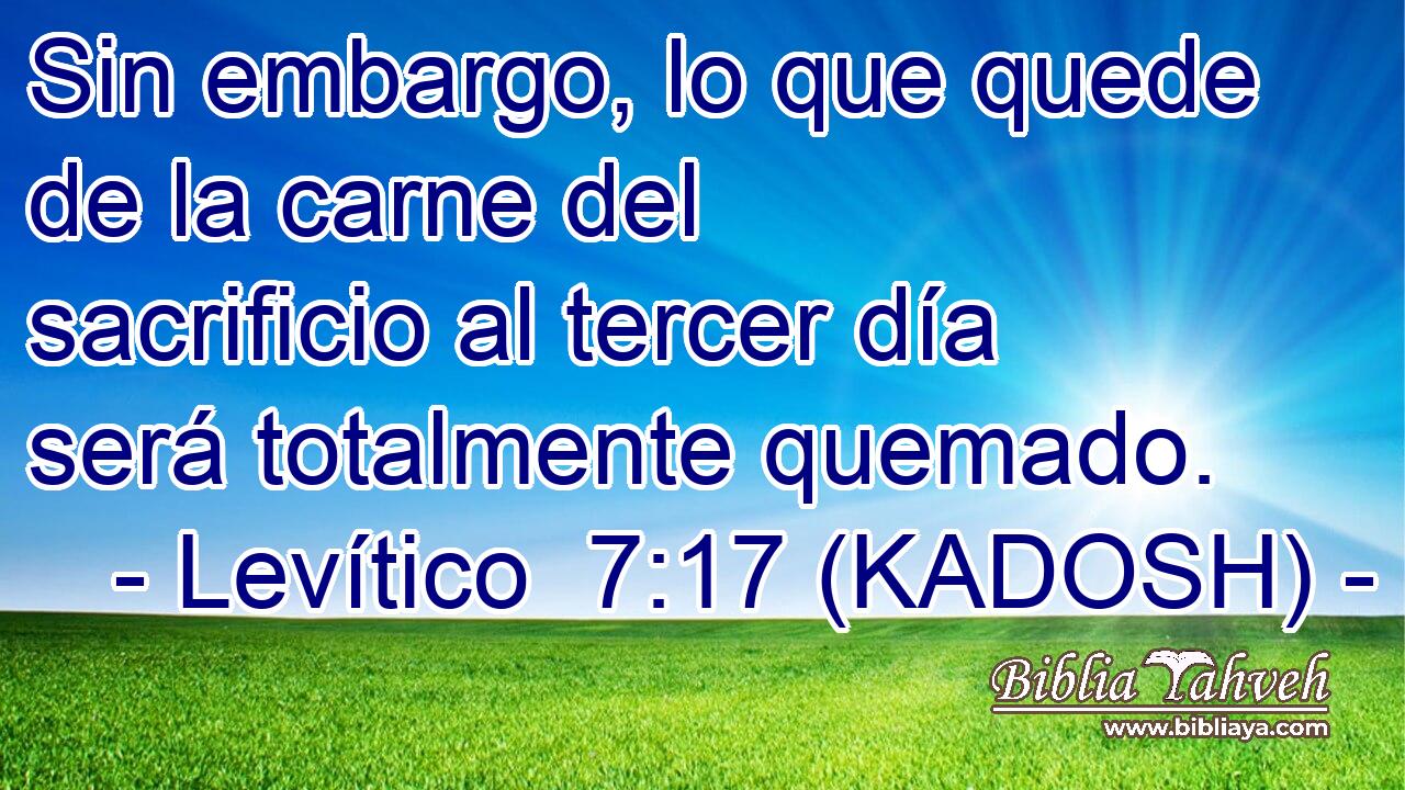  Sin embargo, lo que quede de la carne del sacrificio al tercer día será totalmente quemado. 
