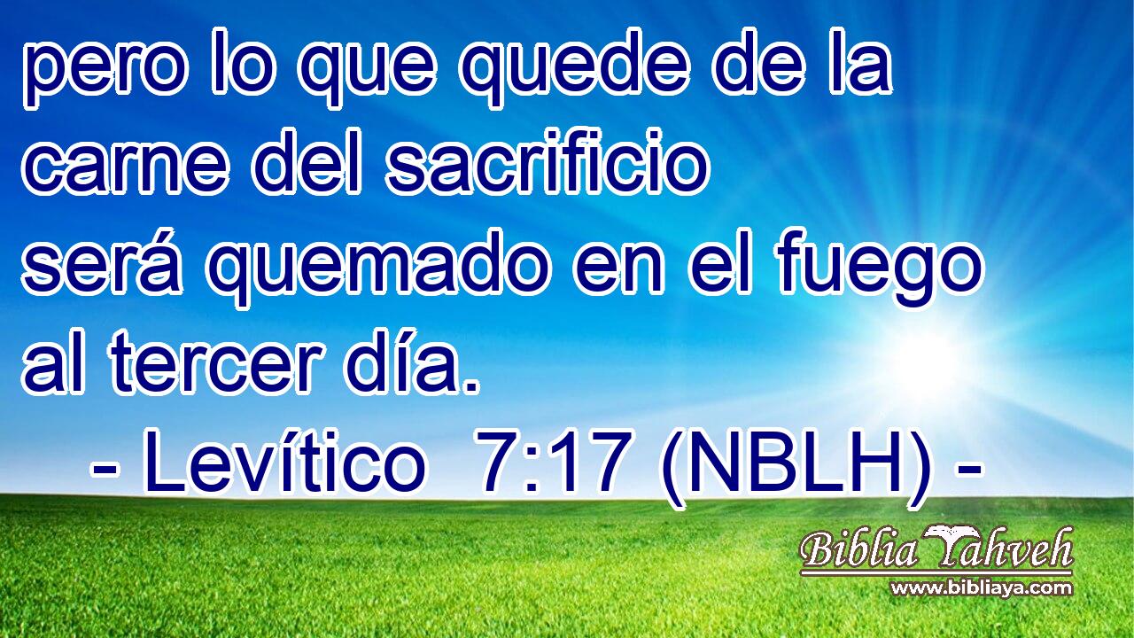  pero lo que quede de la carne del sacrificio será quemado en el fuego al tercer día. 