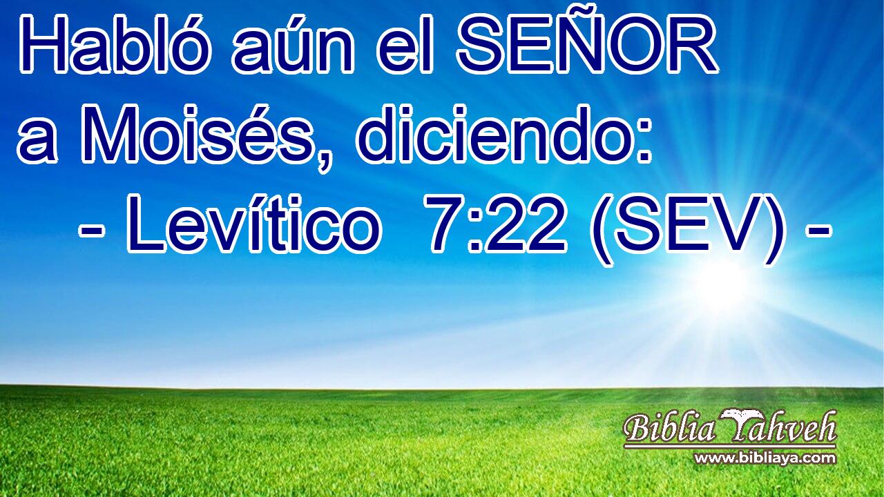 Habló aún el SEÑOR a Moisés, diciendo: