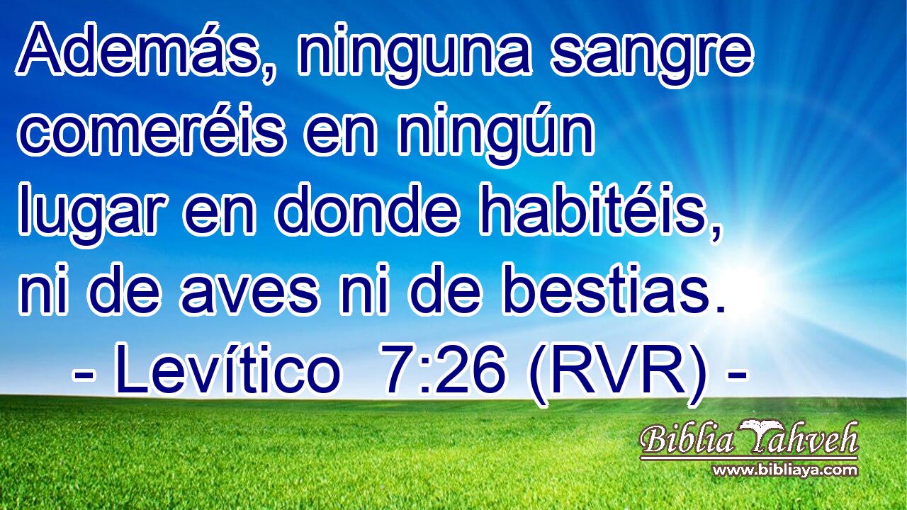 Además, ninguna sangre comeréis en ningún lugar en donde habitéis, ni de aves ni de bestias.