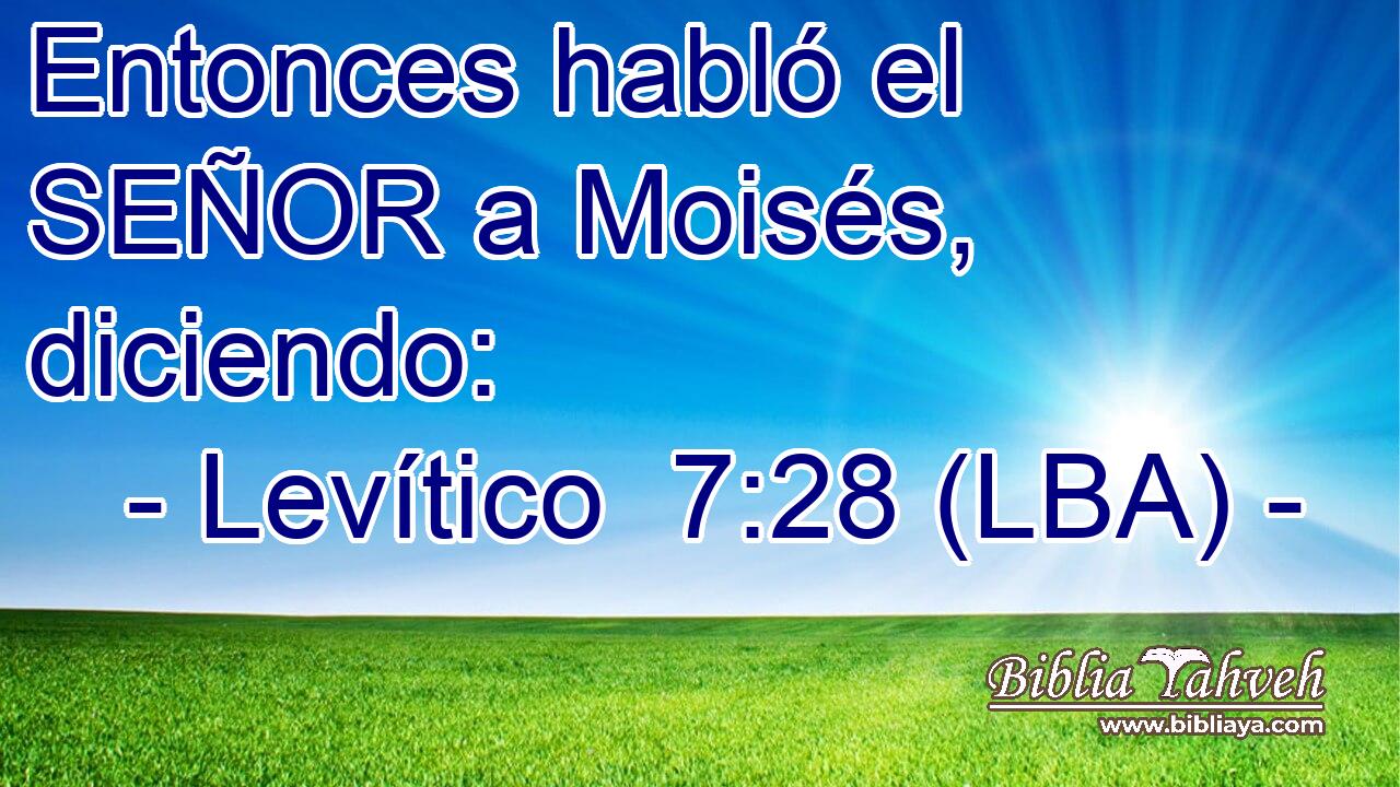 Entonces habló el SEÑOR a Moisés, diciendo: