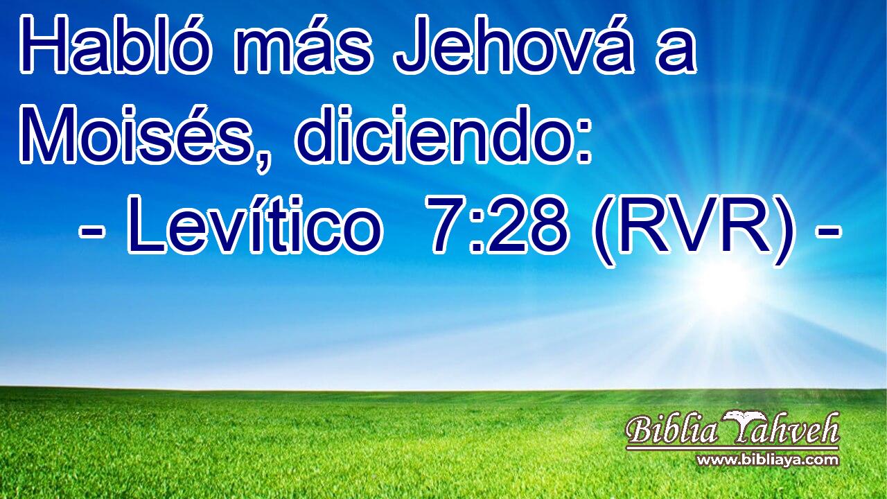 Habló más Jehová a Moisés, diciendo: