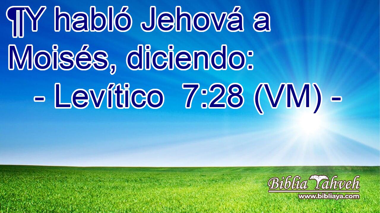 ¶Y habló Jehová a Moisés, diciendo: 