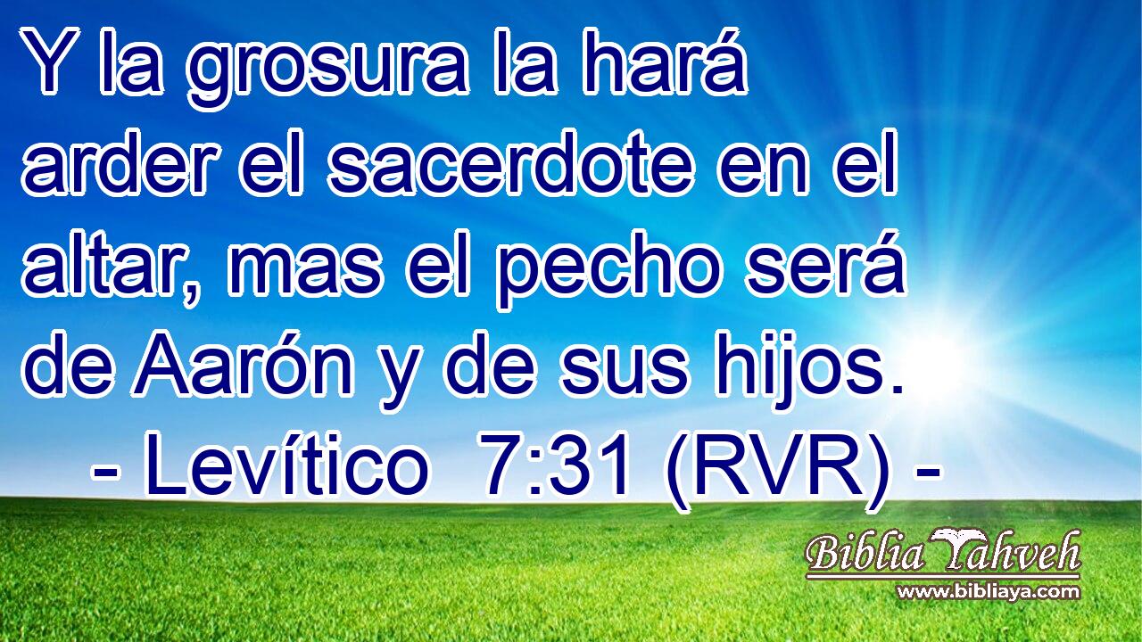 Y la grosura la hará arder el sacerdote en el altar, mas el pecho será de Aarón y de sus hijos.