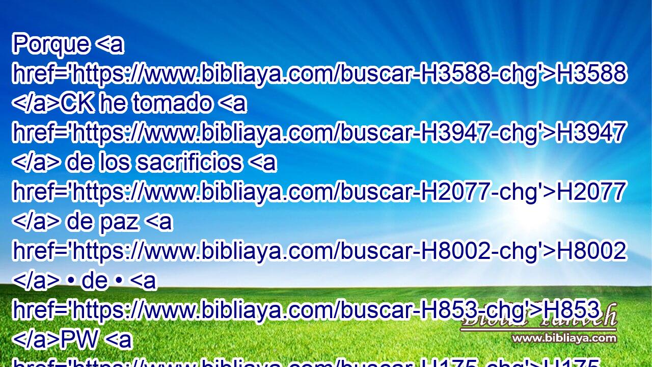 Porque H3588 CK he tomado H3947  de los sacrificios H2077  de paz H8002  • de • H853 PW H175 los hijos H1121  de Israel H3478  • el pecho H2373  que • se mece H8573 H y • la espaldilla H7785  elevada H8641 H en ofrenda, y lo he dado H5414  a Aarón el sacerdote H3548 H y a sus hijos, H1121  como estatuto H2706  perpetuo H5769  para • • H853 PW los hijos H1121  de Israel. 