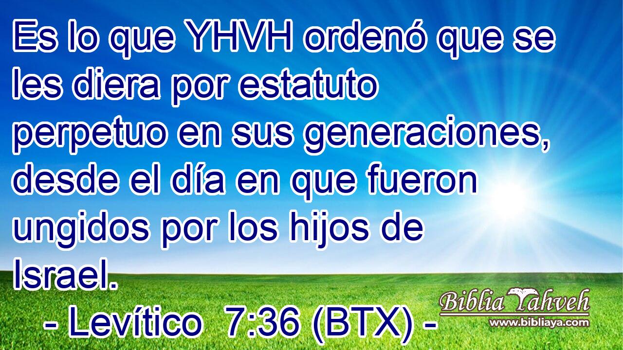 Es lo que YHVH ordenó que se les diera por estatuto perpetuo en sus generaciones, desde el día en que fueron ungidos por los hijos de Israel.