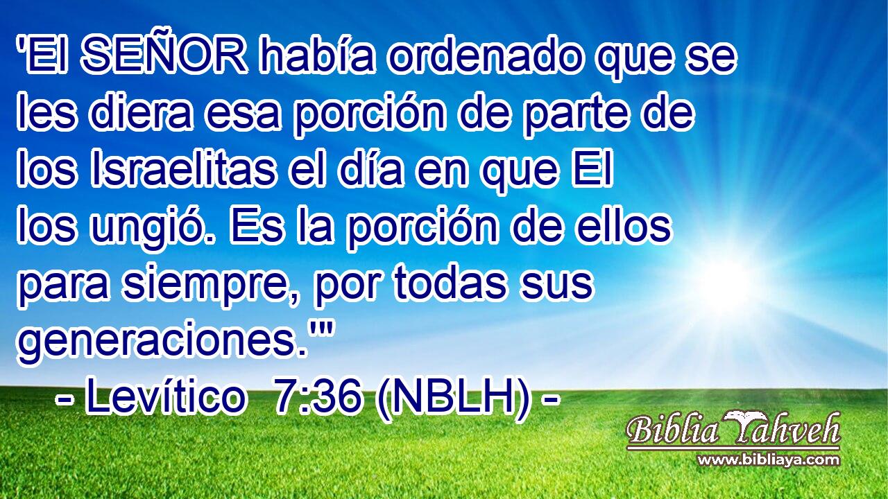  'El SEÑOR había ordenado que se les diera esa porción de parte de los Israelitas el día en que El los ungió. Es la porción de ellos para siempre, por todas sus generaciones.'