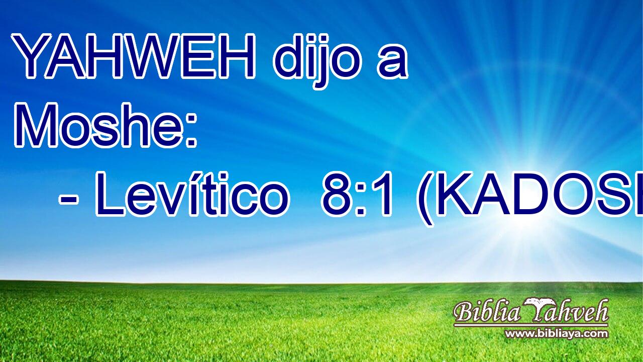  YAHWEH dijo a Moshe: 