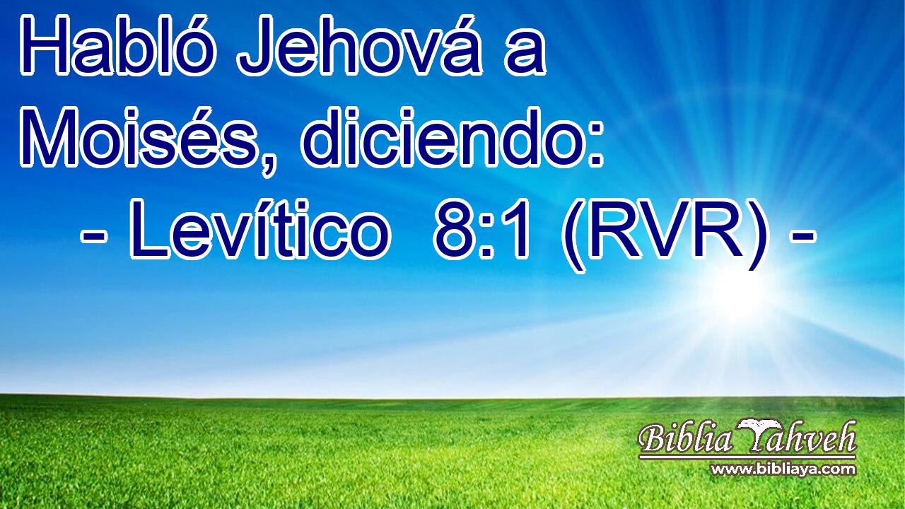 Habló Jehová a Moisés, diciendo: