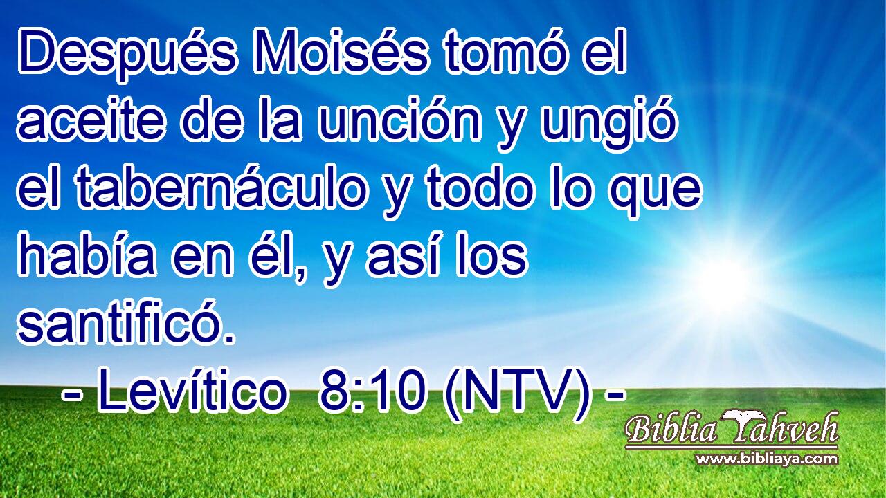 Después Moisés tomó el aceite de la unción y ungió el tabernáculo y todo lo que había en él, y así los santificó.