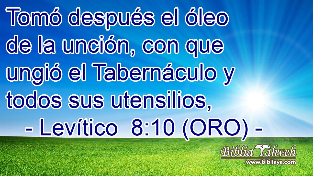  Tomó después el óleo de la unción, con que ungió el Tabernáculo y todos sus utensilios, 