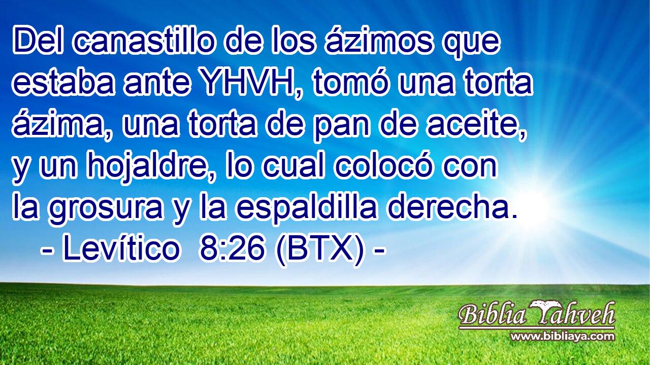 Del canastillo de los ázimos que estaba ante YHVH, tomó una torta ázima, una torta de pan de aceite, y un hojaldre, lo cual colocó con la grosura y la espaldilla derecha.